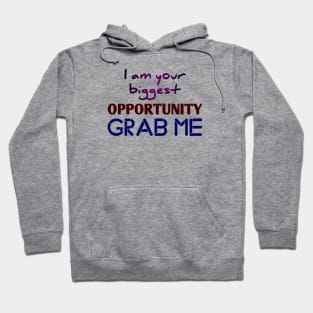 I am Your Biggest Opportunity Grab Me Hoodie